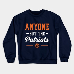 Anyone But The Patriots - Chicago Crewneck Sweatshirt